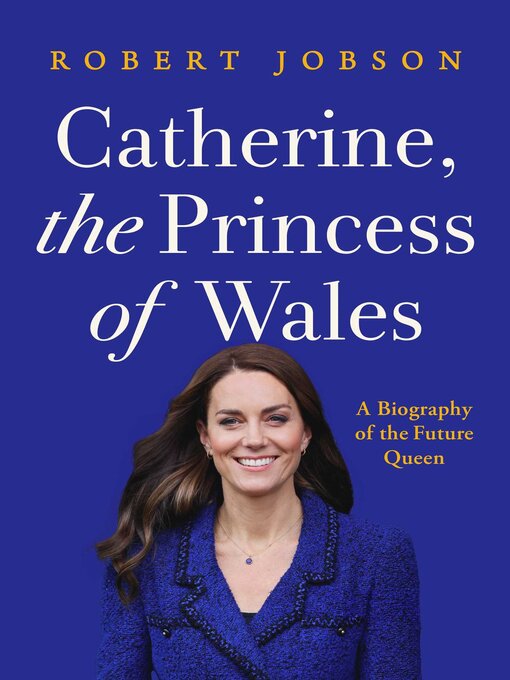 Title details for Catherine, the Princess of Wales by Robert Jobson - Available